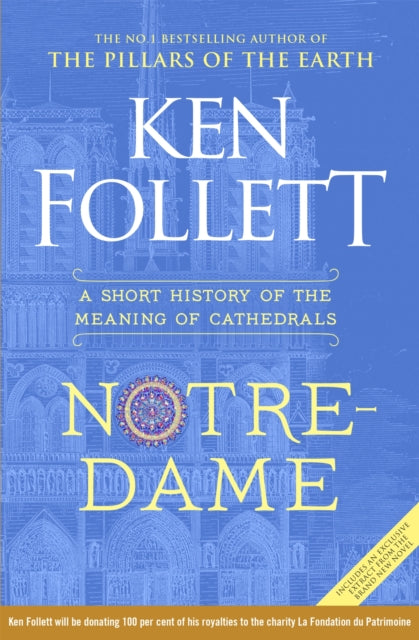 Notre-Dame, A Short History of the Meaning of Cathedrals 9781529037647 Ken Follett