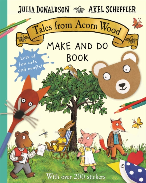 Book cover of: Tales from Acorn Wood Make and Do Book. By: Julia Donaldson