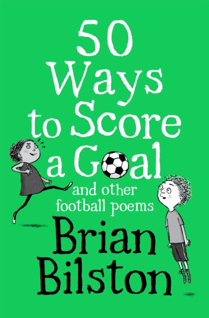 50 Ways to Score a Goal and Other Football Poems 9781529058048 Brian Bilston