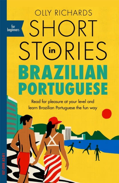 Short Stories in Brazilian Portuguese for Beginners, Read for pleasure at your level, expand your vocabulary and learn Brazilian Portuguese the fun way! 9781529302806 Olly Richards