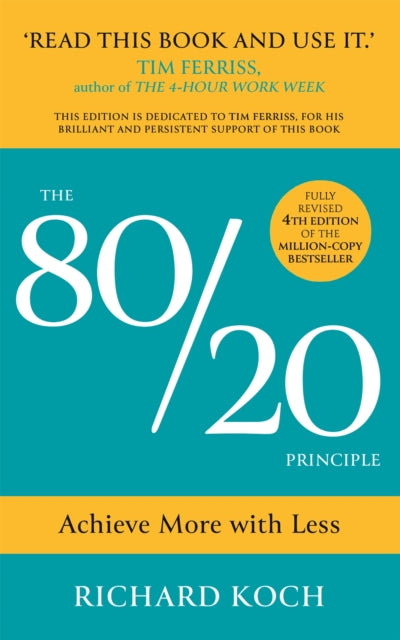 80/20 Principle, Achieve More with Less: the essential guide to increasing productivity, effectiveness and results using the 8020 rule 9781529370454 Richard Koch