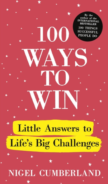 100 Ways to Win, Little Answers to Life’s Big Challenges 9781529390353 Nigel Cumberland