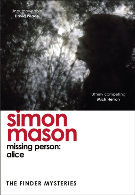Missing Person: Alice, a twisty, pathological thriller beginning the Finder Mysteries 9781529425949 Simon Mason