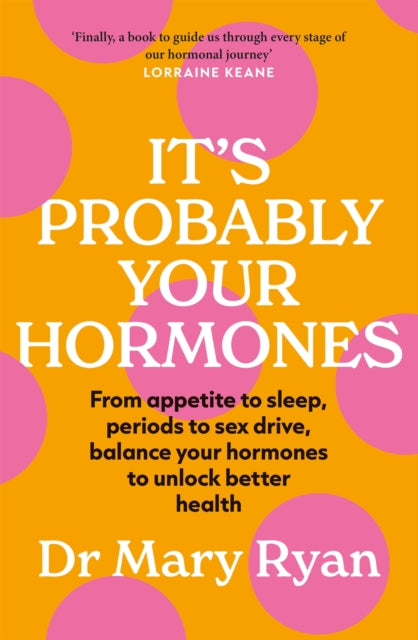 Book cover of: It's Probably Your Hormones. By: Mary Ryan
