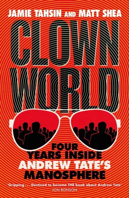 Clown World, Four Years Inside Andrew Tate's Manosphere 9781529437843 Matt Shea