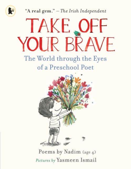 Book cover of: Take Off Your Brave: The World through the Eyes of a Preschool Poet. By: Nadim