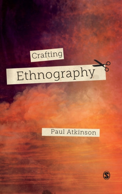 Book cover of: Crafting Ethnography. By: Paul Atkinson