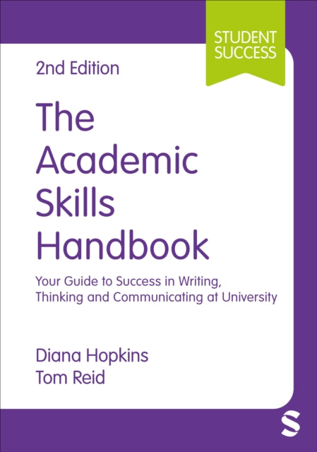 Academic Skills Handbook, Your Guide to Success in Writing, Thinking and Communicating at University 9781529796797 Diana Hopkins
