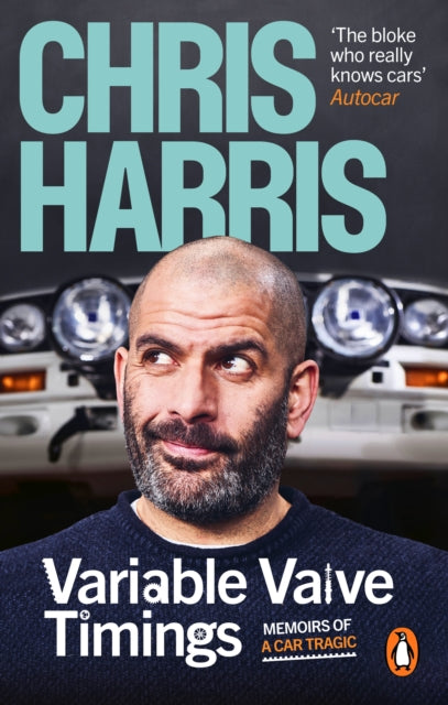 Variable Valve Timings, Memoirs of a car tragic 9781529913606 Chris Harris