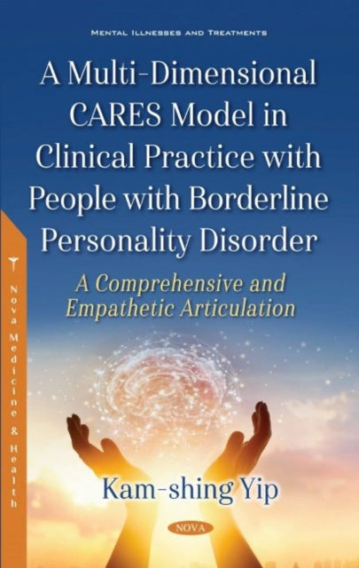 Book cover of: Multi-Dimensional CARES Model in Clinical Practice with People with Borderline Personality Disorder. By: Kam-Shing Yip