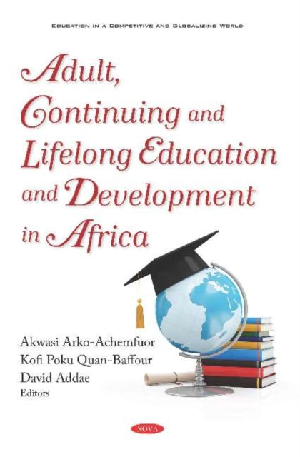 Book cover of: Adult, Continuing and Lifelong Education and Development in Africa. By: Akwasi Arko-Achemfuor
