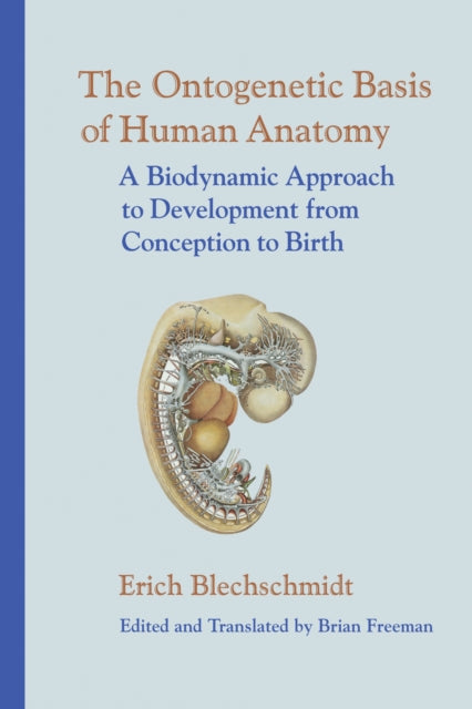 Book cover of: Ontogenetic Basis of Human Anatomy. By: Erich Blechschmidt
