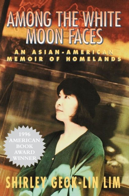 Book cover of: Among The White Moon Faces. By: LIM, GEOK-LIN SHIRLEY