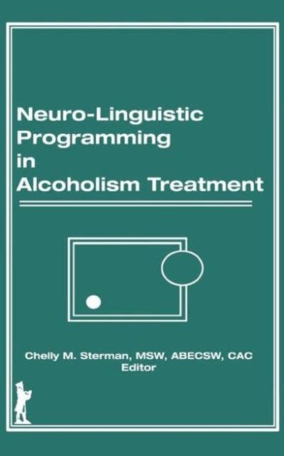 Book cover of: Neuro-Linguistic Programming in Alcoholism Treatment. By: Chelly M. Sterman