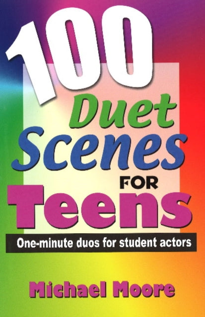 Book cover of: 100 Duet Scenes for Teens. By: Michael Moore
