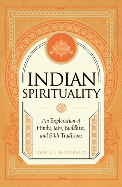 Book cover of: Indian Spirituality. By: Joshua R. Paszkiewicz