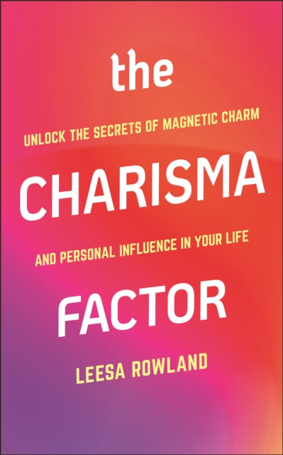 Book cover of: Charisma Factor. By: Leesa Rowland