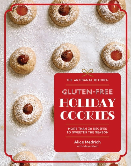 Book cover of: Artisanal Kitchen: Gluten-Free Holiday Cookies. By: Alice Medrich
