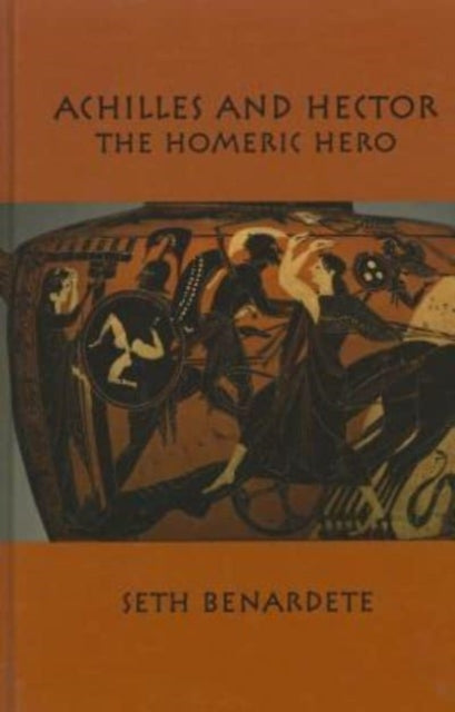 Book cover of: 05 Achilles and Hector – Homeric Hero. By: Seth Benardete