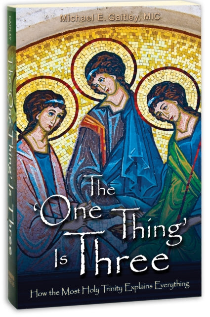 Book cover of: 'One Thing' Is Three. By: Michael E. Gaitley
