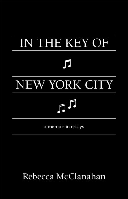 Book cover of: In the Key of New York City. By: Rebecca McClanahan