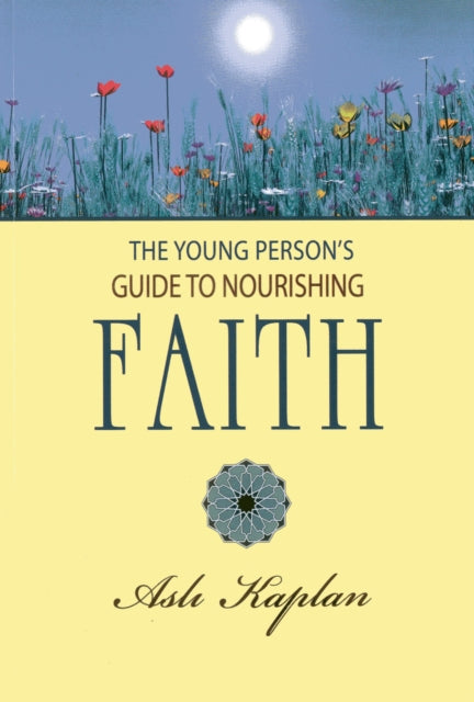 Book cover of: Young Person's Guide to Nourishing Faith. By: Aslı Kaplan