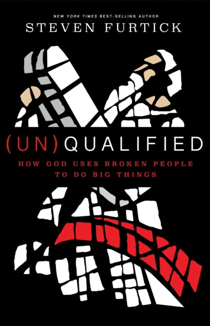 Book cover of: (Un)qualified: How God Uses Broken People to Do Big Things. By: Steven Furtick