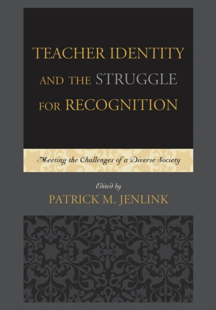 Book cover of: Teacher Identity and the Struggle for Recognition. By: Patrick M. Jenlink