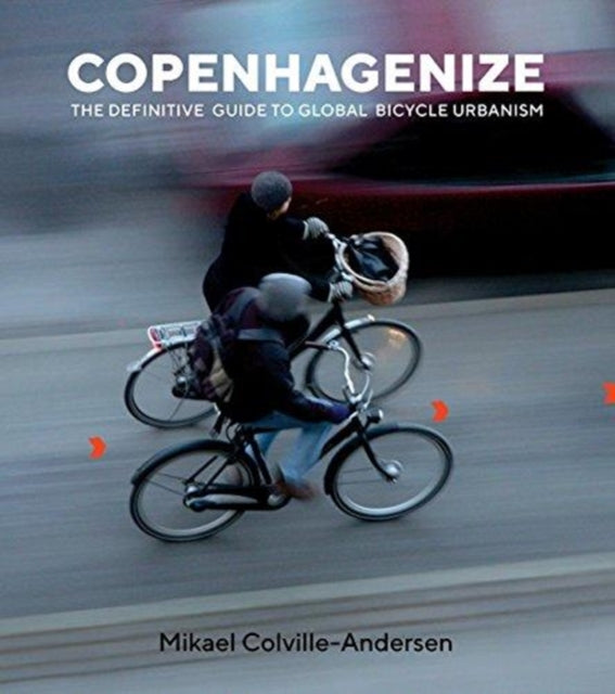 Book cover of: Copenhagenize. By: Mikael Colville-Andersen