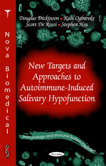 Book cover of: New Targets & Approaches to Autoimmune-Induced Salivary Hypofunction. By: Douglas Dickinson