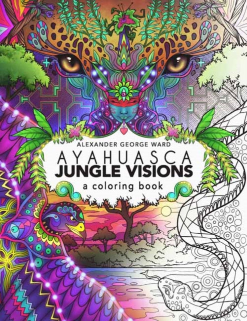 Book cover of: Ayahuasca Jungle Visions. By: Alexander George Ward