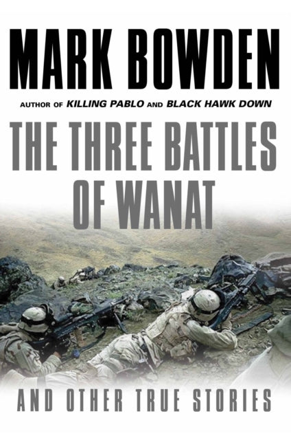 Book cover of: Three Battles of Wanat. By: Mark Bowden