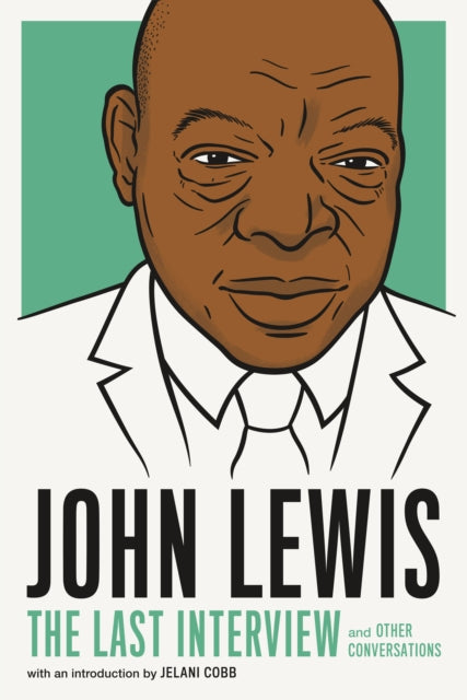 Book cover of: John Lewis: The Last Interview. By: Melville MELVILLE HOUSE