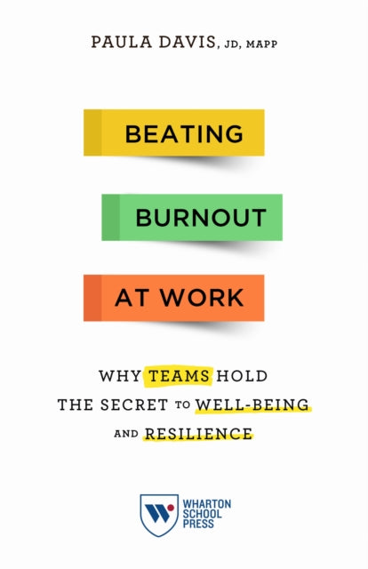 Book cover of: Beating Burnout at Work. By: Paula Davis