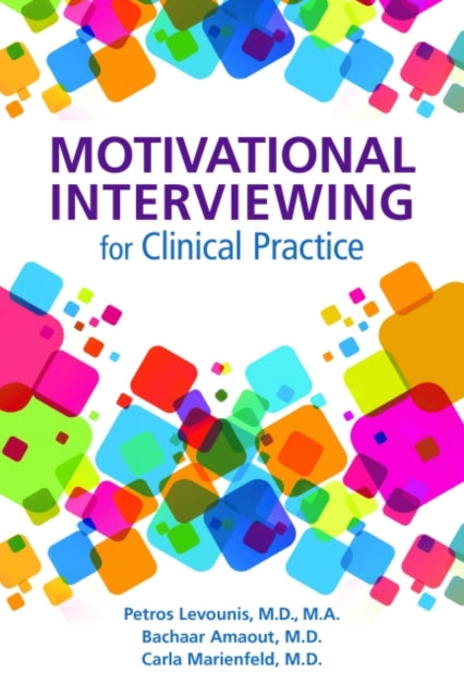 Book cover of: Motivational Interviewing for Clinical Practice. By: Petros Levounis
