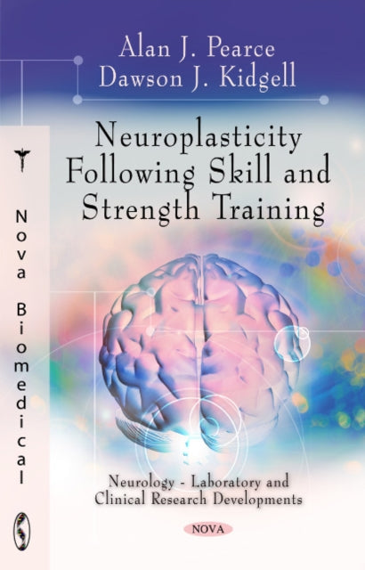 Book cover of: Neuroplasticity Following Skill & Strength Training. By: Alan J. Pearce