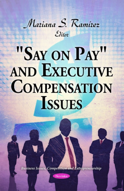 Book cover of: "Say on Pay" and Executive Compensation Issues. By: Mariana S. Ramírez