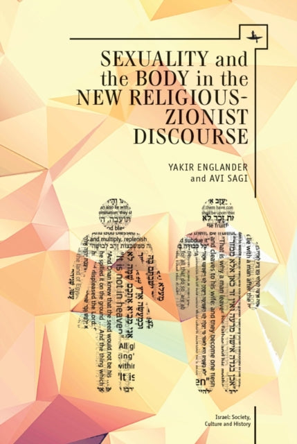 Book cover of: Sexuality and the Body in New Religious Zionist Discourse. By: Yakir Englander
