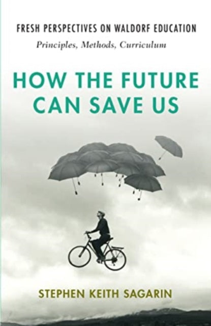 Book cover of: How the Future Can Save Us. By: Stephen Keith Sagarin