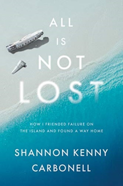 Book cover of: All Is Not Lost. By: Shannon Kenny Carbonell