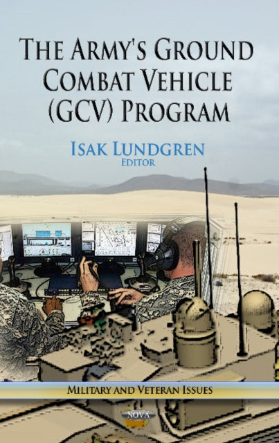 Book cover of: Army's Ground Combat Vehicle (GCV) Program. By: Isak Lundgren