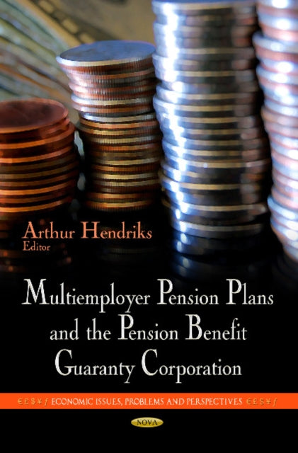Book cover of: Multiemployer Pension Plans & the Pension Benefit Guaranty Corporation. By: Arthur Hendriks