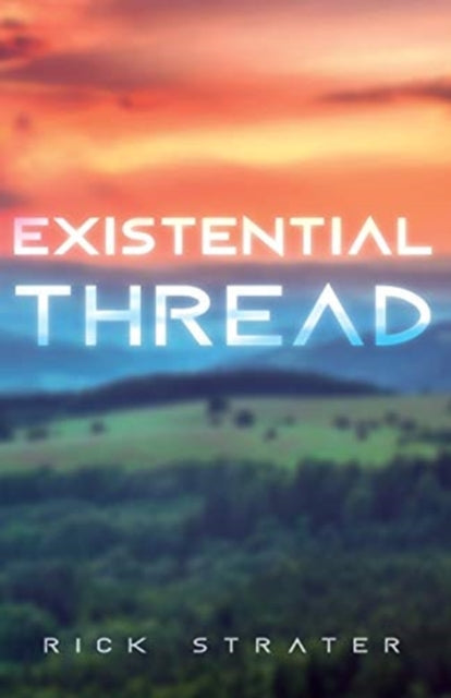Book cover of: Existential Thread. By: Rick Strater