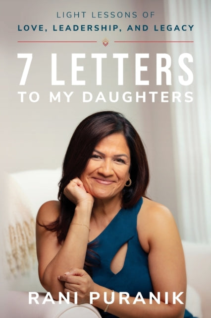 Book cover of: 7 Letters to My Daughters. By: Rani Puranik