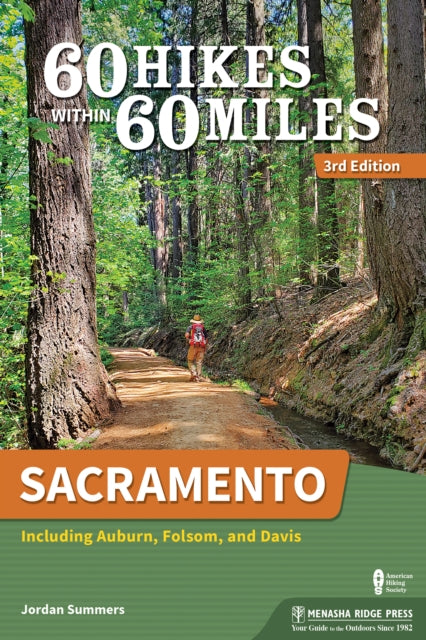 Book cover of: 60 Hikes Within 60 Miles: Sacramento. By: Jordan Summers