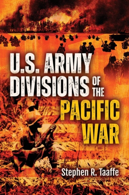 Book cover of: U.S. Army Divisions of the Pacific War. By: Stephen R. Taaffe