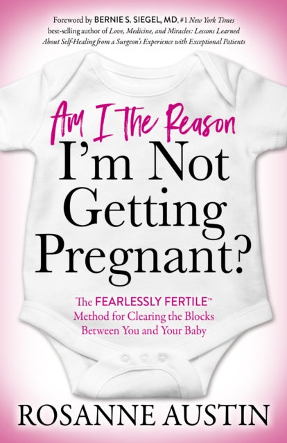 Book cover of: Am I the Reason I'm Not Getting Pregnant?. By: Rosanne Austin