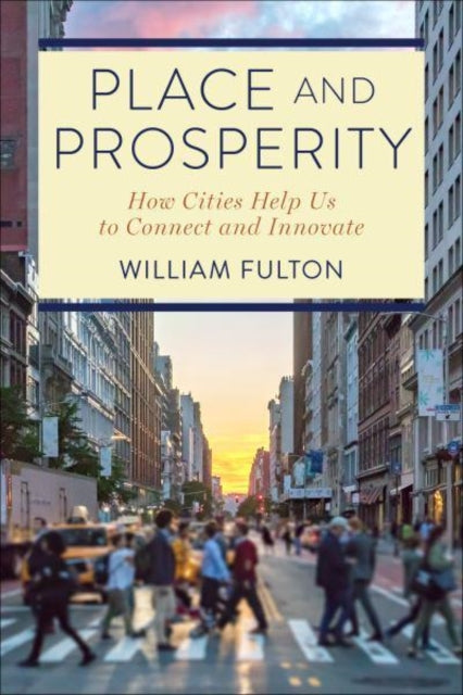 Book cover of: Place and Prosperity. By: William Fulton