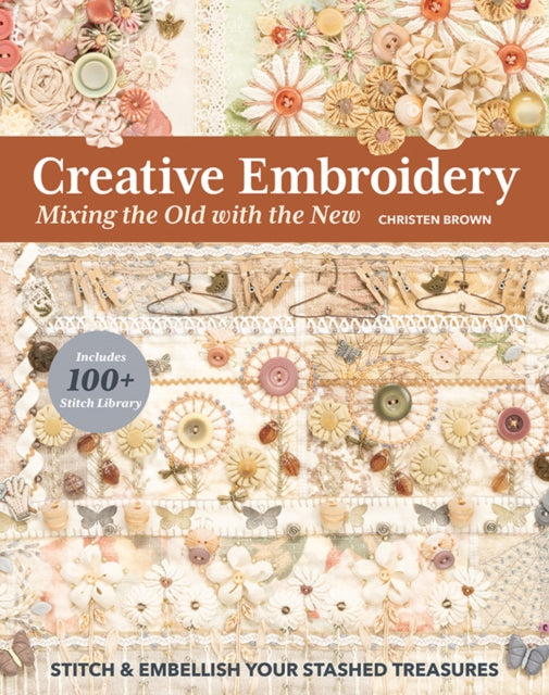 Book cover of: Creative Embroidery, Mixing the Old with the New. By: Christen Brown