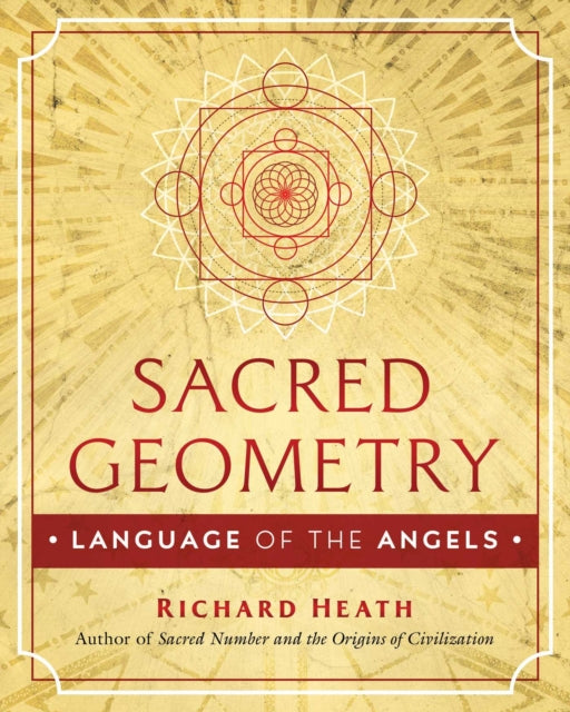 Book cover of: Sacred Geometry: Language of the Angels. By: Heath, Richard